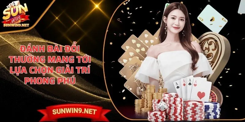 Home 15 Sunwin Đánh bài đổi thưởng mang tới lựa chọn giải trí phong phú