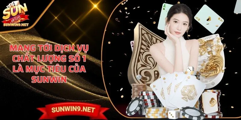 Home 6 Sunwin Mang tới dịch vụ chất lượng số 1 là mục tiêu của SUNWIN