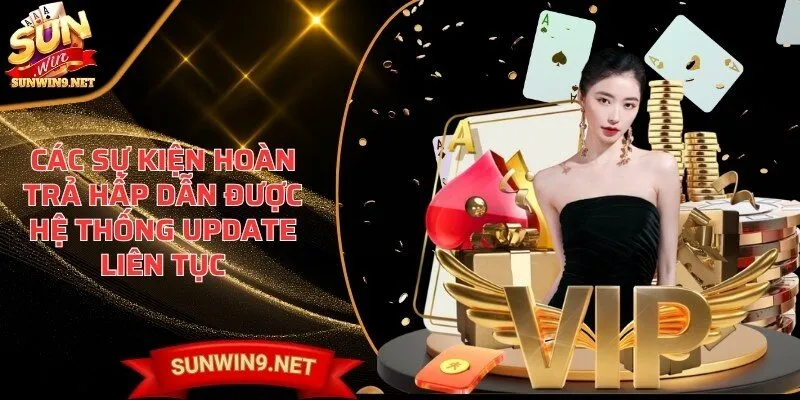 Home 17 Sunwin Các sự kiện hoàn trả hấp dẫn được hệ thống update liên tục