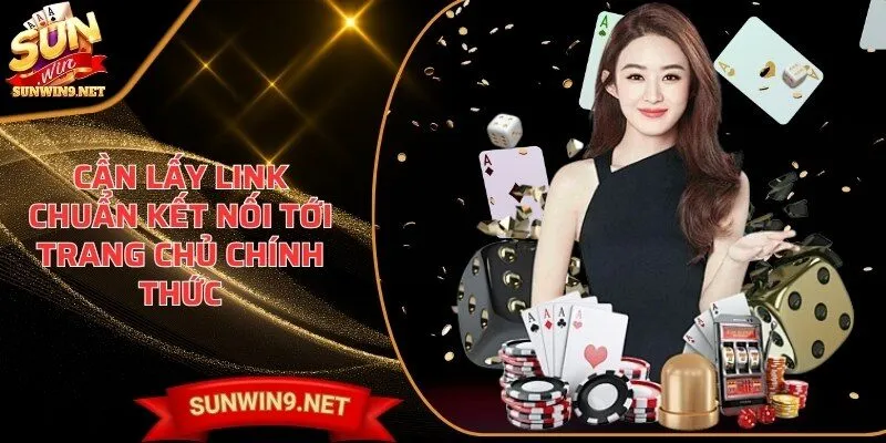 Home 16 Sunwin Cần lấy link chuẩn kết nối tới trang chủ chính thức