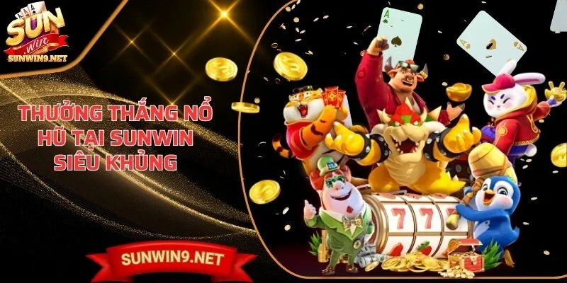 Home 14 Sunwin Thưởng thắng nổ hũ tại SUNWIN siêu khủng